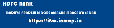 HDFC BANK  MADHYA PRADESH INDORE MANGLIA MANGALYA SADAK  ifsc code